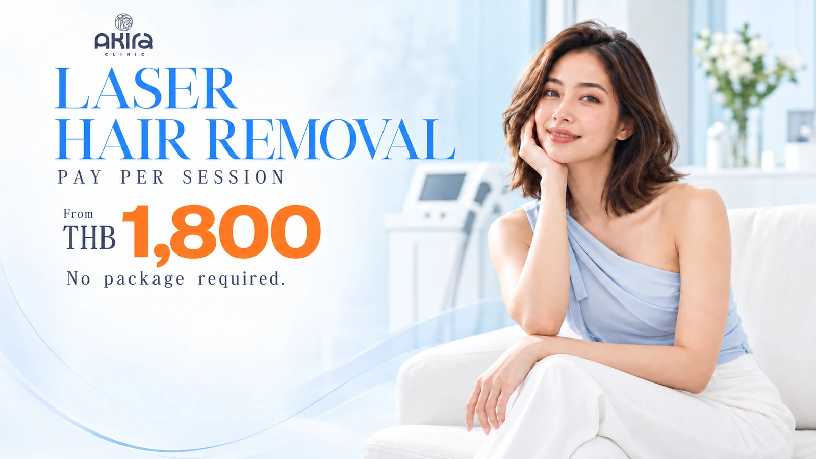 AKIRA CLINIC laser hair removal from THB 1,800 per area, per session, with no package required.